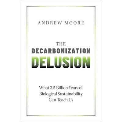 The Decarbonization Delusion