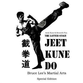 The Latter Stage Jeet Kune Do Bruce Lee's Martial Arts Special Edition