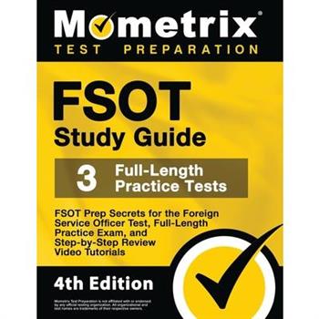 FSOT Study Guide - FSOT Prep Secrets, Full-Length Practice Exam, Step-by-Step Review Video Tutorials for the Foreign Service Officer Test