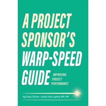 A Project Sponsor's Warp-Speed Guide