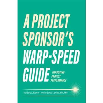 A Project Sponsor's Warp-Speed Guide