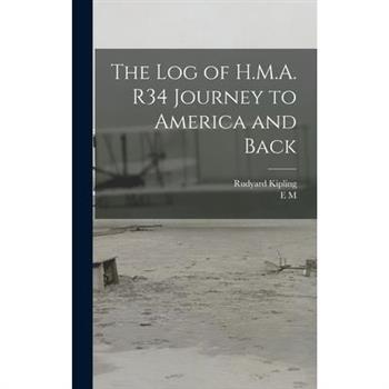 The log of H.M.A. R34 Journey to America and Back