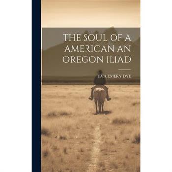 The Soul of a American an Oregon Iliad