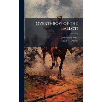 Overthrow of the Ballot!