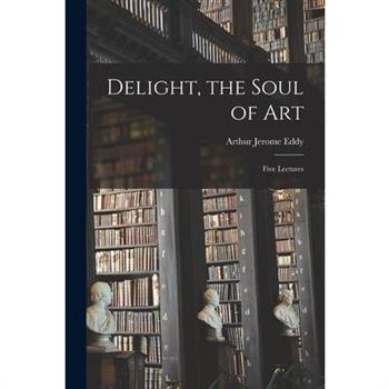 Delight, the Soul of Art