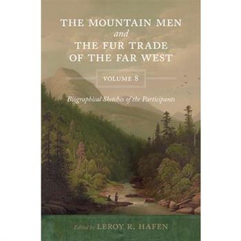 The Mountain Men and the Fur Trade of the Far West, Volume 8