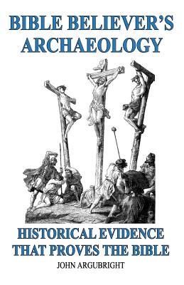 Bible Believer’s Archaeology, Volume 1
