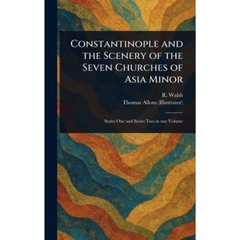 Constantinople and the Scenery of the Seven Churches of Asia Minor