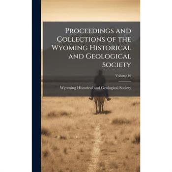 Proceedings and Collections of the Wyoming Historical and Geological Society