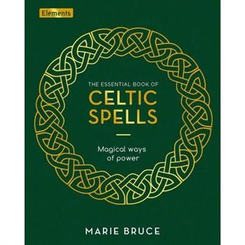 The Essential Book of Celtic Spells