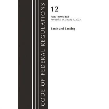 Code of Federal Regulations, Title 12 Banks and Banking 1100-End, Revised as of January 1, 2023