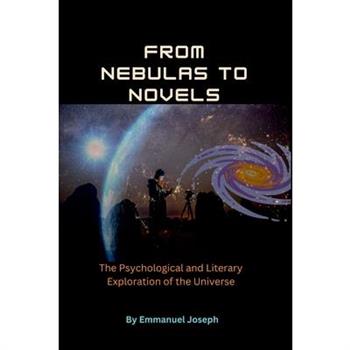 From Nebulas to Novels, The Psychological and Literary Exploration of the Universe