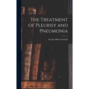 The Treatment of Pleurisy and Pneumonia