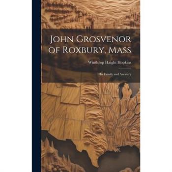 John Grosvenor of Roxbury, Mass