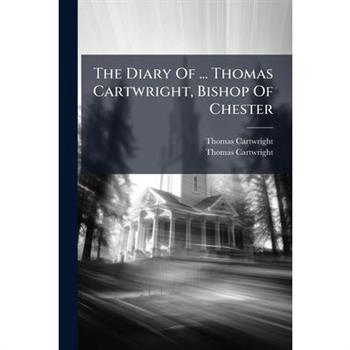The Diary Of ... Thomas Cartwright, Bishop Of Chester