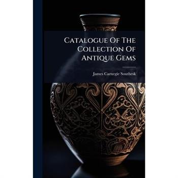 Catalogue Of The Collection Of Antique Gems
