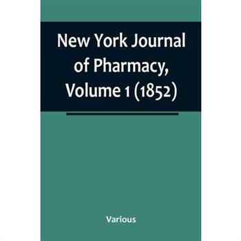 New York Journal of Pharmacy, Volume 1 (1852)