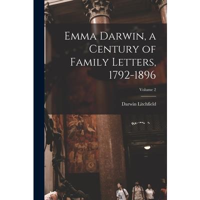 Emma Darwin, a Century of Family Letters, 1792-1896; Volume 2