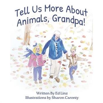 Tell Us More About Animals, Grandpa