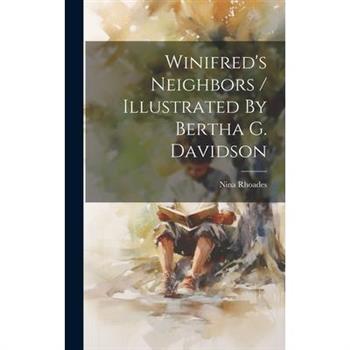 Winifred's Neighbors / Illustrated By Bertha G. Davidson
