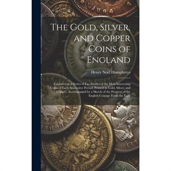The Gold, Silver, and Copper Coins of England