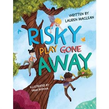 Risky Play Gone Away Risky Play Gone Away