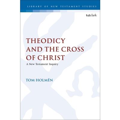 Theodicy and the Cross of ChristA New Testament Inquiry