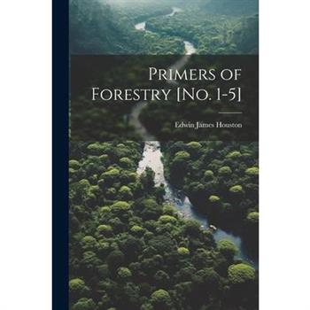 Primers of Forestry [no. 1-5]