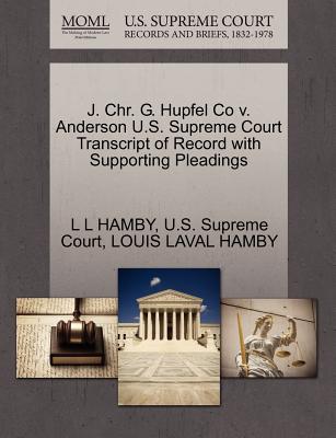 J. Chr. G. Hupfel Co V. Anderson U.S. Supreme Court Transcript of Record with Supporting Pleadings