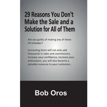 29 Reasons You Don't Make the Sale and a Solution for All of Them