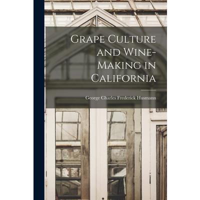 Grape Culture and Wine-making in California