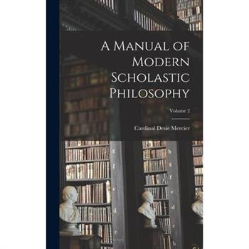A Manual of Modern Scholastic Philosophy; Volume 2