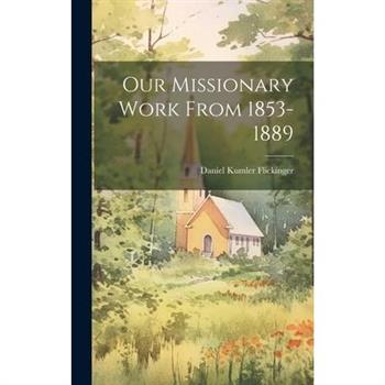 Our Missionary Work From 1853-1889