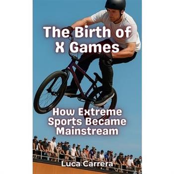 The Birth of X Games