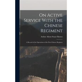 On Active Service With the Chinese Regiment