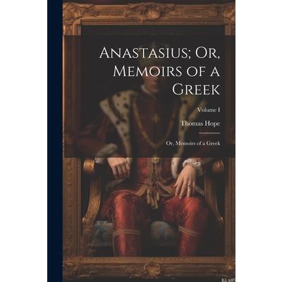 Anastasius; Or, Memoirs of a Greek