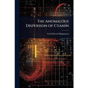The Anomalous Dispersion of Cyanin