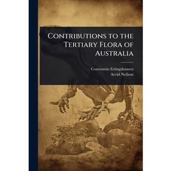 Contributions to the Tertiary Flora of Australia