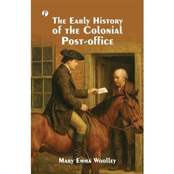 The Early History of the Colonial Post-Office