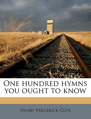 One Hundred Hymns You Ought to Know