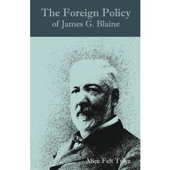 The Foreign Policy of James G. Blaine
