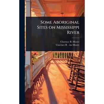 Some Aboriginal Sites on Mississippi River