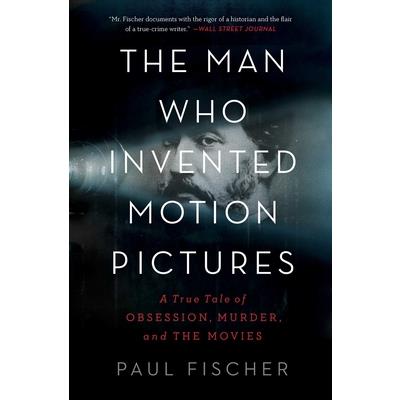 The Man Who Invented Motion Pictures