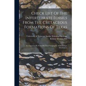 Check List Of The Invertebrate Fossils From The Cretaceous Formations Of Texas