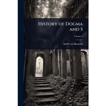 History of Dogma and 5