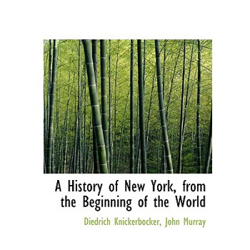 A History of New York, from the Beginning of the World