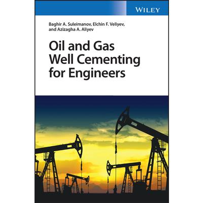 Oil and Gas Well Cementing for Engineers