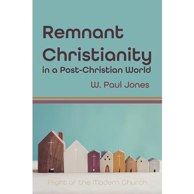 Remnant Christianity in a Post-Christian World