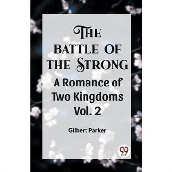 THE BATTLE OF THE STRONG A ROMANCE OF TWO KINGDOMS Vol. 2