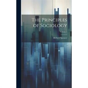 The Principles of Sociology; Volume 1